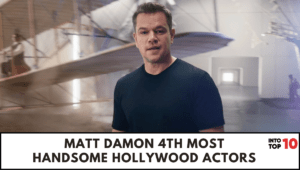 Matt Damon 4th most HANDSOME HOLLYWOOD ACTORS 