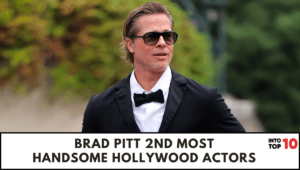 Brad Pitt 2nd most HANDSOME HOLLYWOOD ACTORS 
