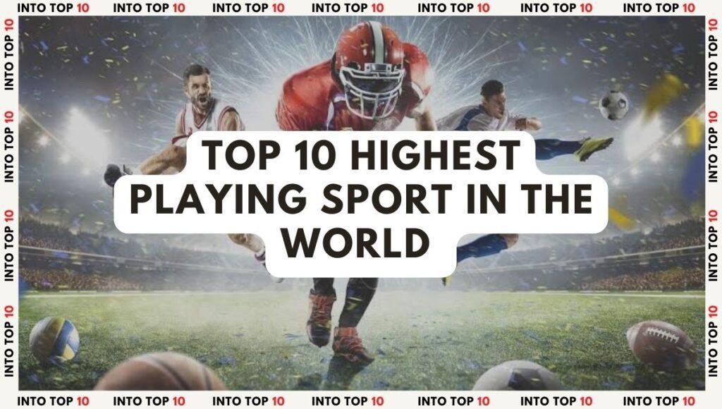 highest playing sport