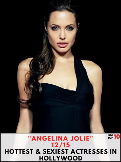 Angelina Jolie Hottest & sexiest actresses in Hollywood